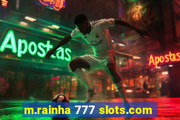 m.rainha 777 slots.com